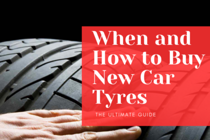 When and How to Buy New Car Tyres: The Ultimate Guide