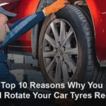 Top 10 Reasons Why You Should Rotate Your Car Tyres Regularly