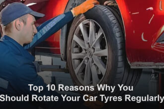 Top 10 Reasons Why You Should Rotate Your Car Tyres Regularly