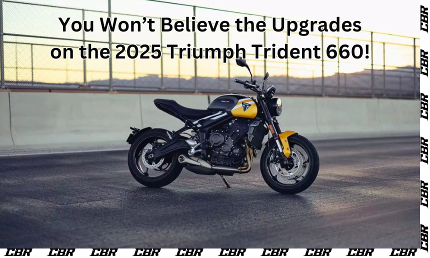 Forget Everything You Knew About the Triumph Trident 660 – The 2025 Model is Here!