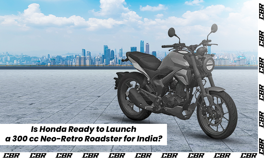 Is Honda Ready to Launch a 300 cc Neo-Retro Roadster for India?