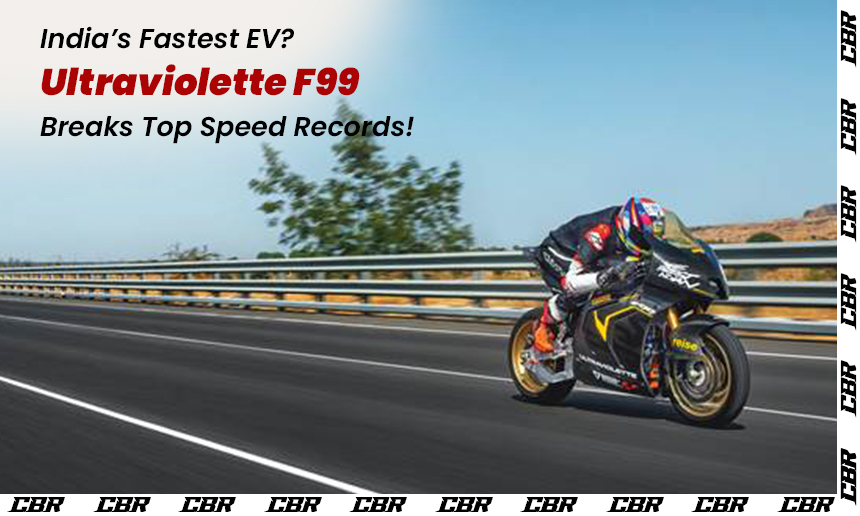 India’s Fastest EV? Ultraviolette F99 Breaks Top Speed Records!